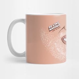 Be like Harold - mask Mug